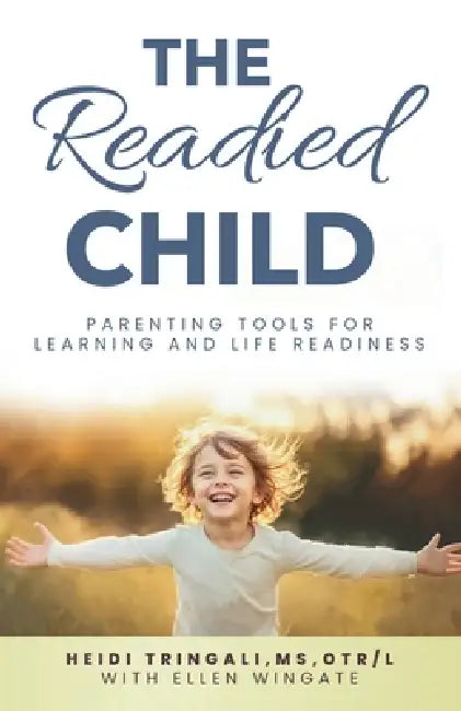 The Readied Child: Parenting Tools for Learning and Life Readiness by Heidi Tringali, Ellen Wingate