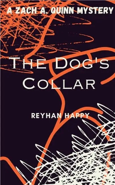 The Dog's Collar: A Zach A. Quinn Mystery by Reyhan Happy