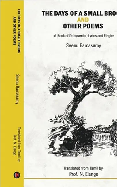The Days of a Small Brook and Other Poems: A Book of Dithyrambs, Lyrics and Elegies by Seenu Ramasamy