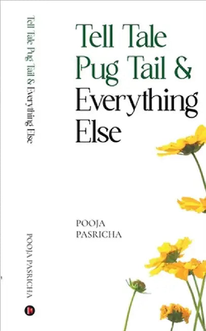 Tell Tale Pug Tail & Everything Else by Pooja Pasricha