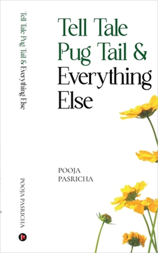 Tell Tale Pug Tail & Everything Else by Pooja Pasricha