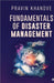 Fundamentals of Disaster Management by Pravin Khandve