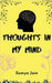 Thoughts in my Mind by Somya Jain