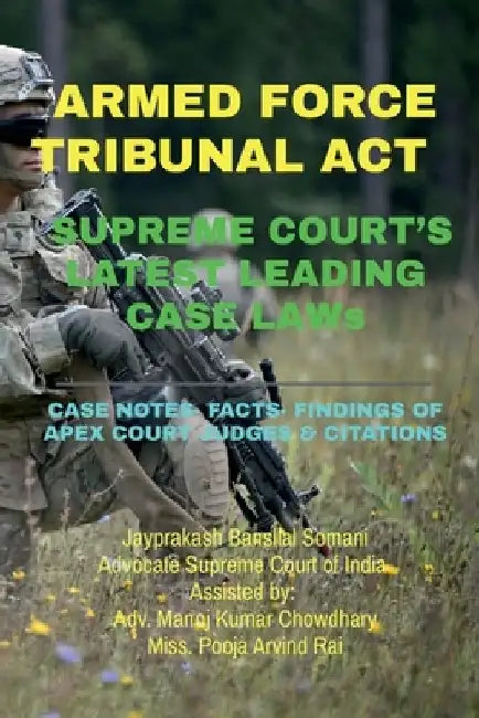 ARMED FORCE TRIBUNAL ACT- SUPREME COURT'S LATEST LEADING CASE LAWs: Case Notes- Facts- Findings of Apex Court Judges & Citations by Jayprakash Bansilal Somani