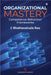 Organizational Mastery: Competence-Behaviour Frameworks by C Bhaktavatsala Rao