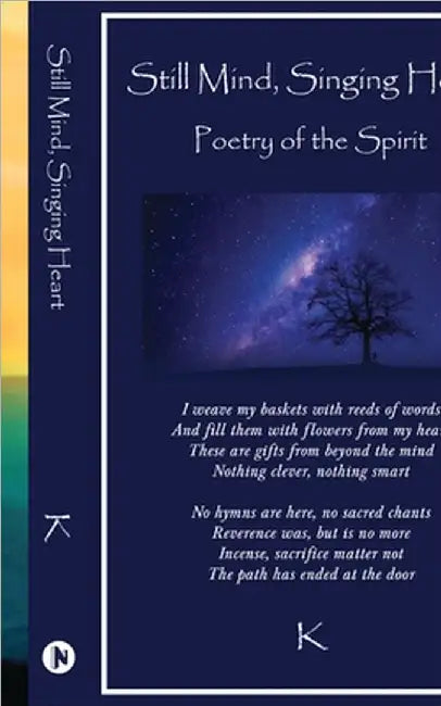 Still Mind, Singing Heart: Poetry of the Spirit by K.