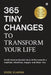 365 Tiny Changes to Transform Your Life: Small Science-Backed Daily Shifts towards a Healthier, Wealthier, Happier and Wiser You by Vivek Vijayan
