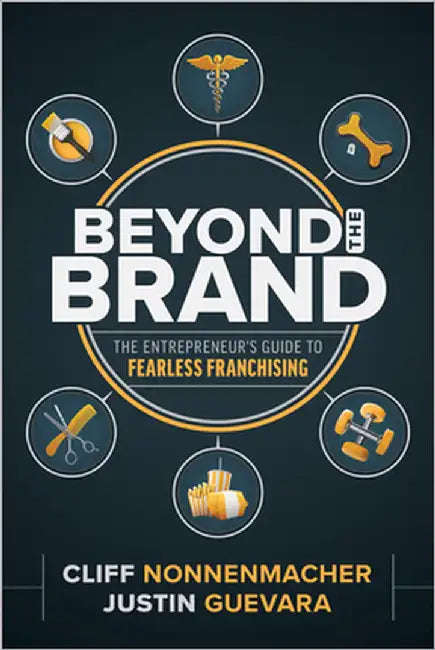 Beyond the Brand: The Entrepreneur's Guide to Fearless Franchising