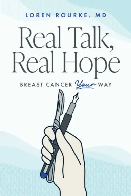 Real Talk, Real Hope: Breast Cancer Your Way by Loren Rourke