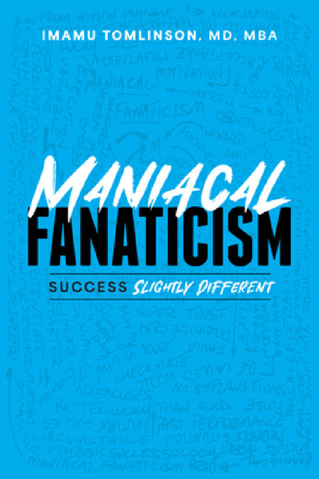 Maniacal Fanaticism: Success Slightly Different by Imamu Tomlinson