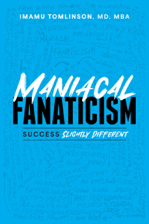 Maniacal Fanaticism: Success Slightly Different by Imamu Tomlinson