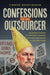 Confessions of an Outsourcer: An Insider Examines the Openings, Closings, Fortunes, and Fallout of the China Trade by Timothy Brantingham