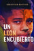 Un León Encubierto by Sebastian Bastian