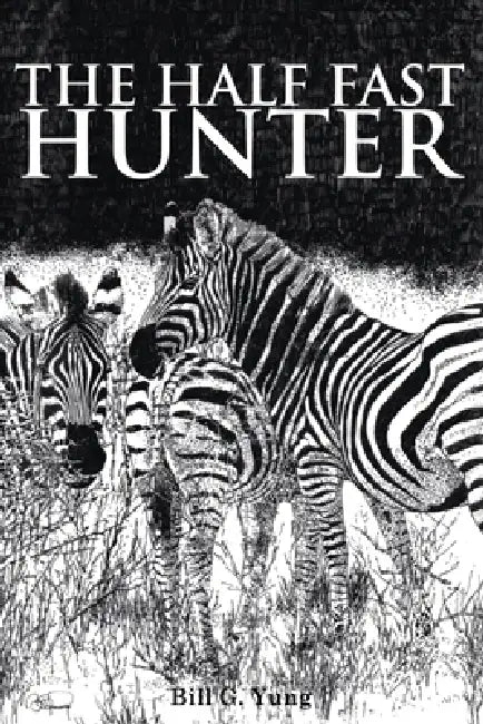 The Half Fast Hunter by Bill G. Yung