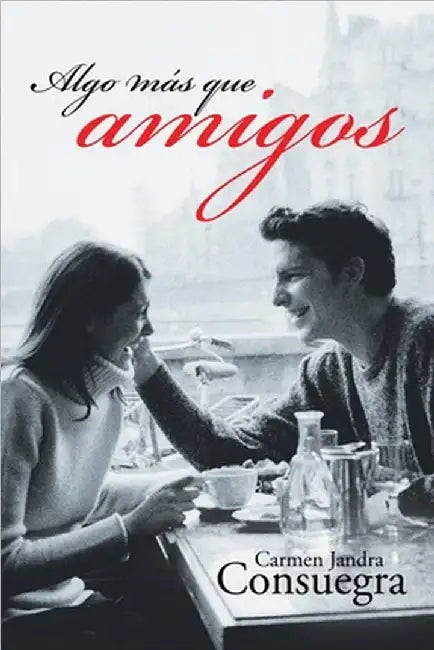 Algo Más Que Amigos: Enamoramiento a su pesar by Carmen Jandra Consuegra