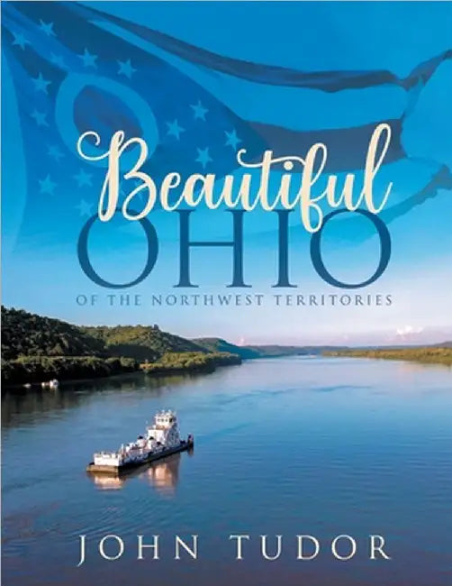 Beautiful Ohio: Of the Northwest Territories by Tudor, John