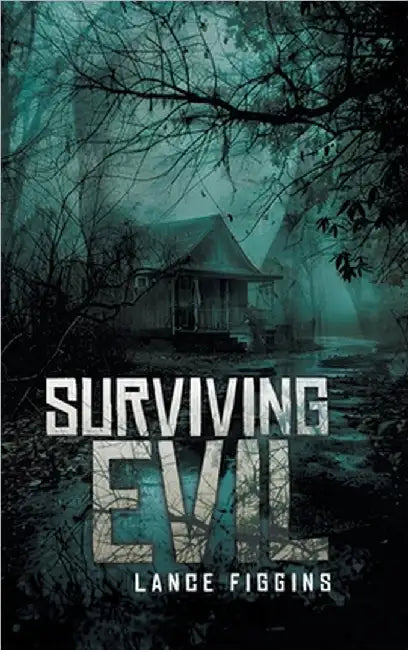 Surviving Evil by Lance Figgins