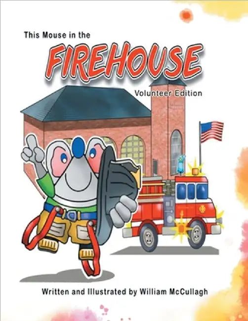 This Mouse In The Firehouse by William McCullagh
