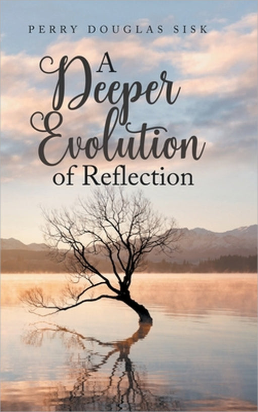 A Deeper Evolution of Reflection by Perry Douglas Sisk