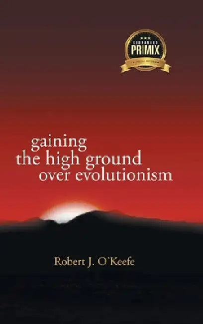 Gaining the High Ground over Evolution by Robert O'Keefe