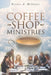 Coffee Shop Ministries by Dennis A. McIntyre