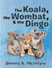 The Koala, the Wombat, & the Dingo by Dennis A. McIntyre