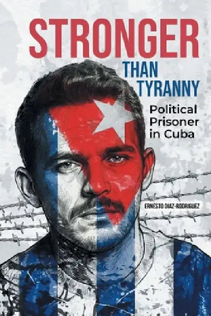 Stronger Than Tyranny by Ernesto Diaz Rodriguez