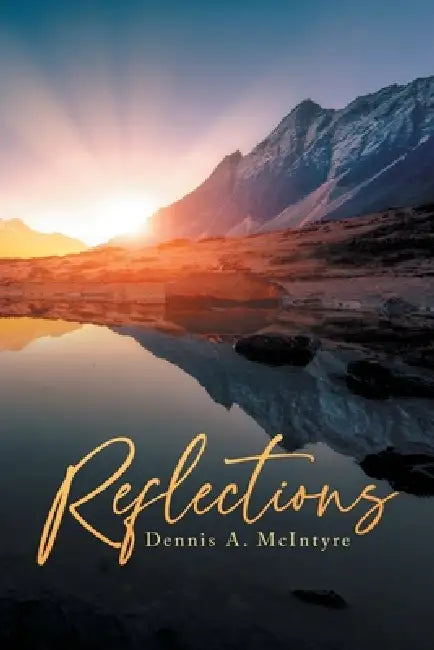 Reflections by Dennis A. McIntyre
