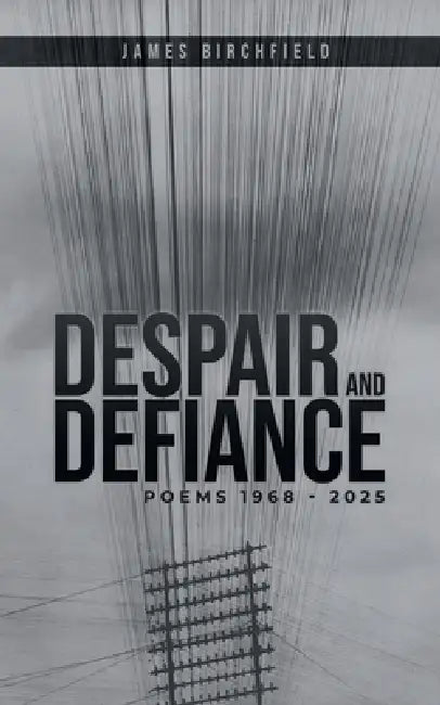 Despair and Defiance by James Birchfield