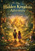 The Hidden Kingdom Adventure: The Secret Path to a Magical World by Ameena Roberts