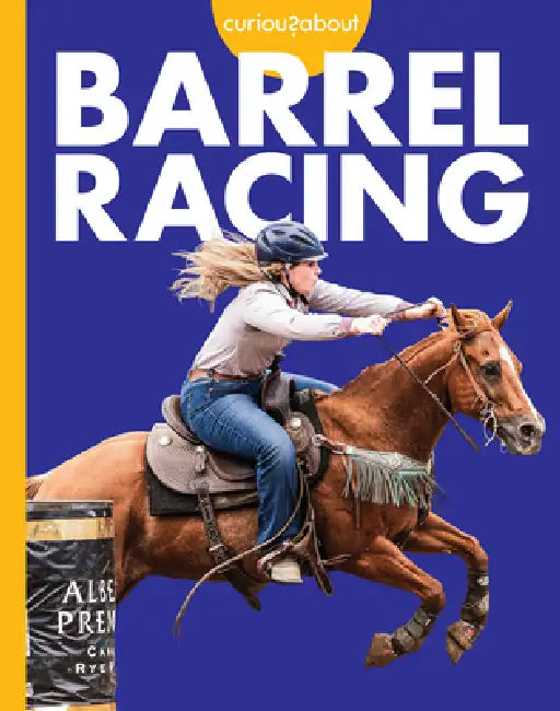 Curious about Barrel Racing by Rachel Grack