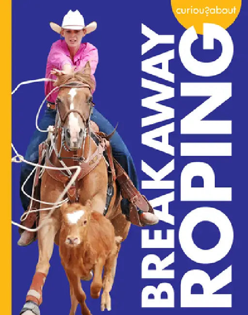 Curious about Breakaway Roping by Rachel Grack
