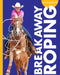 Curious about Breakaway Roping by Rachel Grack