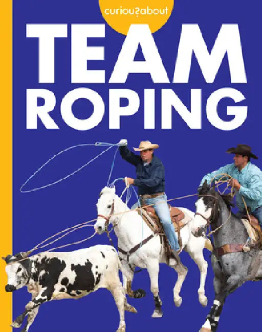 Curious about Team Roping by Rachel Grack