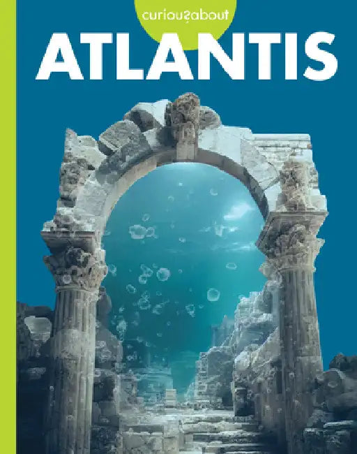 Curious about Atlantis by Gillia M. Olson