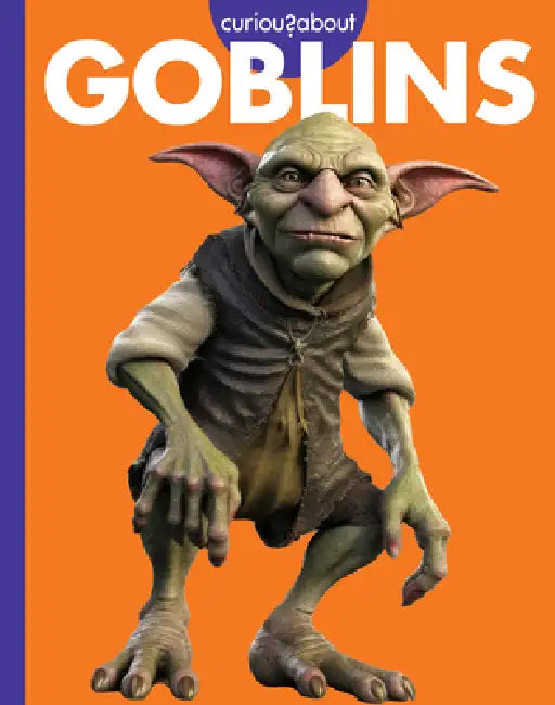 Curious about Goblins by Gina Kammer