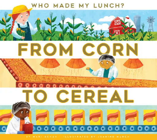 From Corn to Cereal by Mari C. Schuh