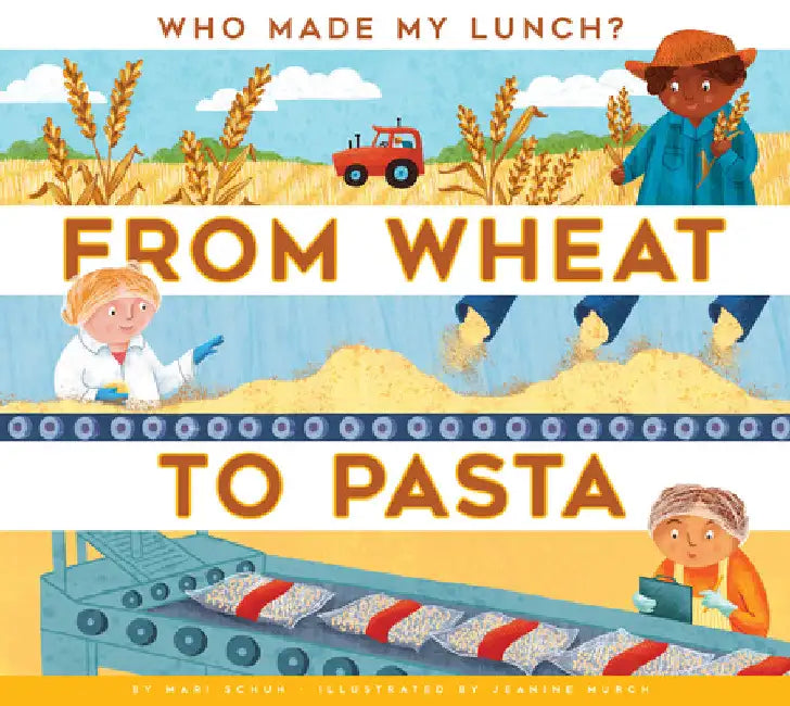 From Wheat to Pasta by Mari C. Schuh