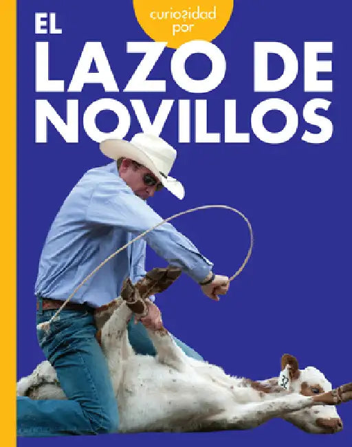 Curiosidad Por El Lazo de Novillos by Rachel Grack