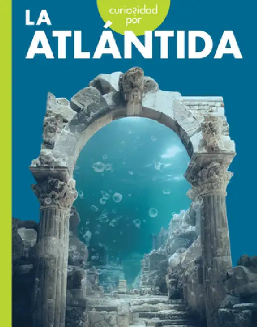 Curiosidad Por La Atlántida by Gillia M. Olson