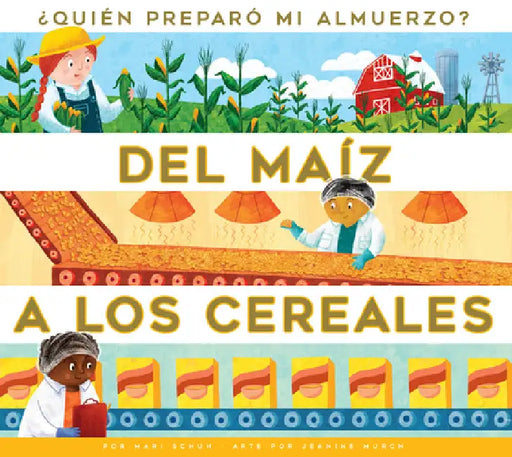 del Maíz a Los Cereales by Mari C. Schuh