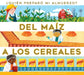 del Maíz a Los Cereales by Mari C. Schuh