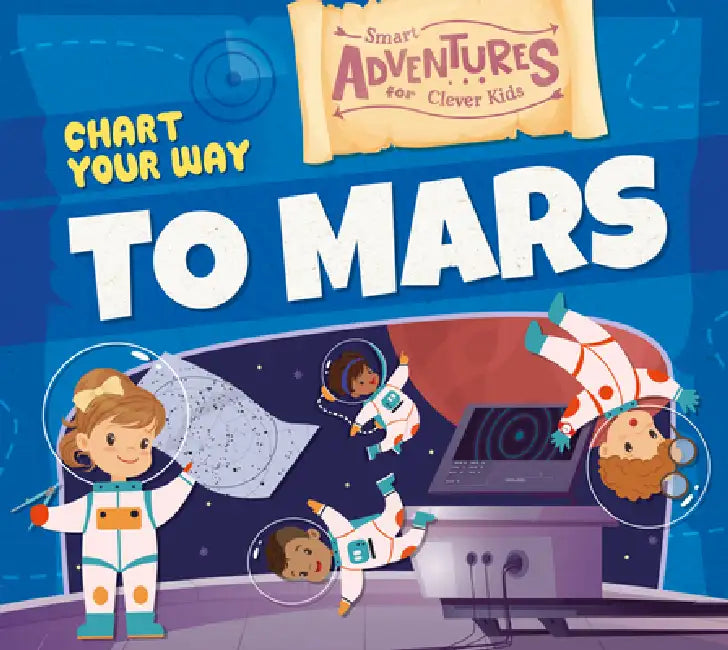 Chart Your Way to Mars by Charis Mather