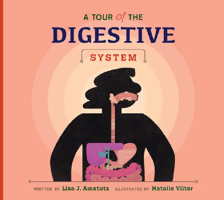 A Tour of the Digestive System by Lisa J. Amstutz, Natalie Vilter