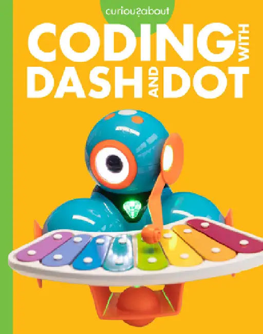 Curious about Coding with Dash and Dot by Jill Sherman