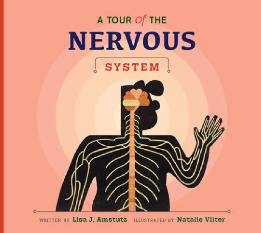 A Tour of the Nervous System by Lisa J. Amstutz, Natalie Vilter