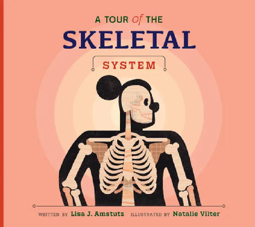 A Tour of the Skeletal System by Lisa J. Amstutz, Natalie Vilter