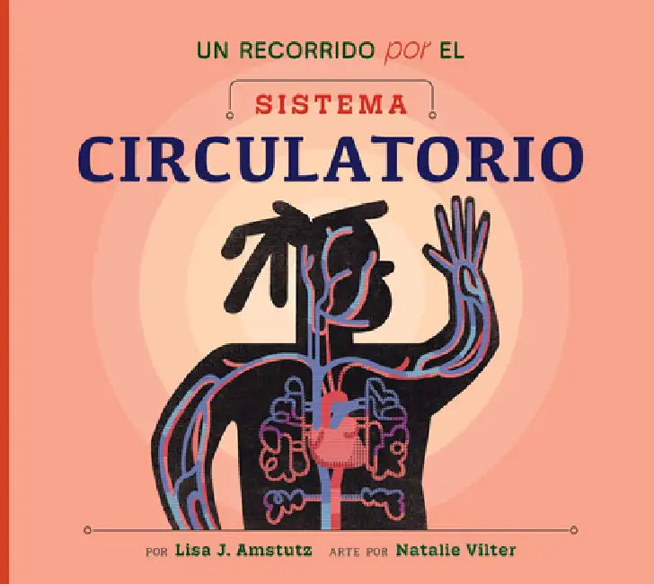 Un Recorrido Por El Sistema Circulatorio by Lisa J. Amstutz, Natalie Vilter