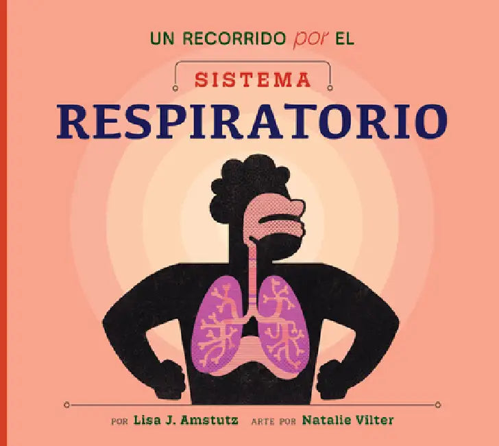 Un Recorrido Por El Sistema Respiratorio by Lisa J. Amstutz, Natalie Vilter