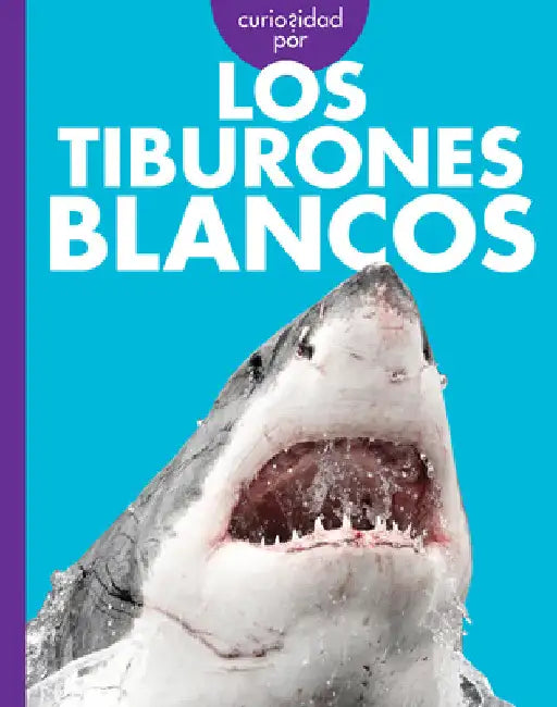 Curiosidad Por Los Tiburones Blancos: Spanish Edition by Monika Davies